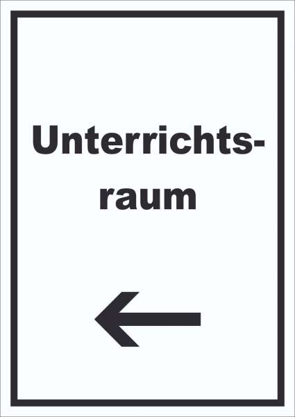 Unterrichtsraum Schild mit Text Richtungspfeil links Schule Schulung hochkant