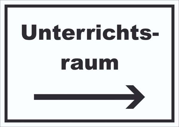 Unterrichtsraum Schild mit Text Richtungspfeil rechts Schule Schulung waagerecht