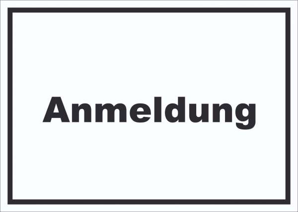 Anmeldung Schild mit Text Aufnahme waagerecht