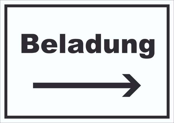 Beladung Schild mit Text und Richtungspfeil rechts Transport Fracht waagerecht